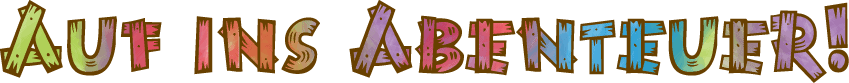 Auf ins Abenteuer!